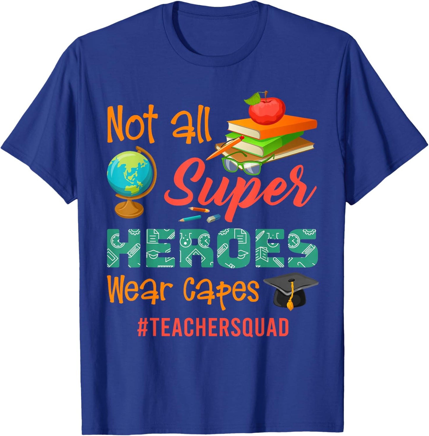 Teacher Not All Superheroes Wear Capes Teacher Squad T-Shirt - T-Shirt | Royal