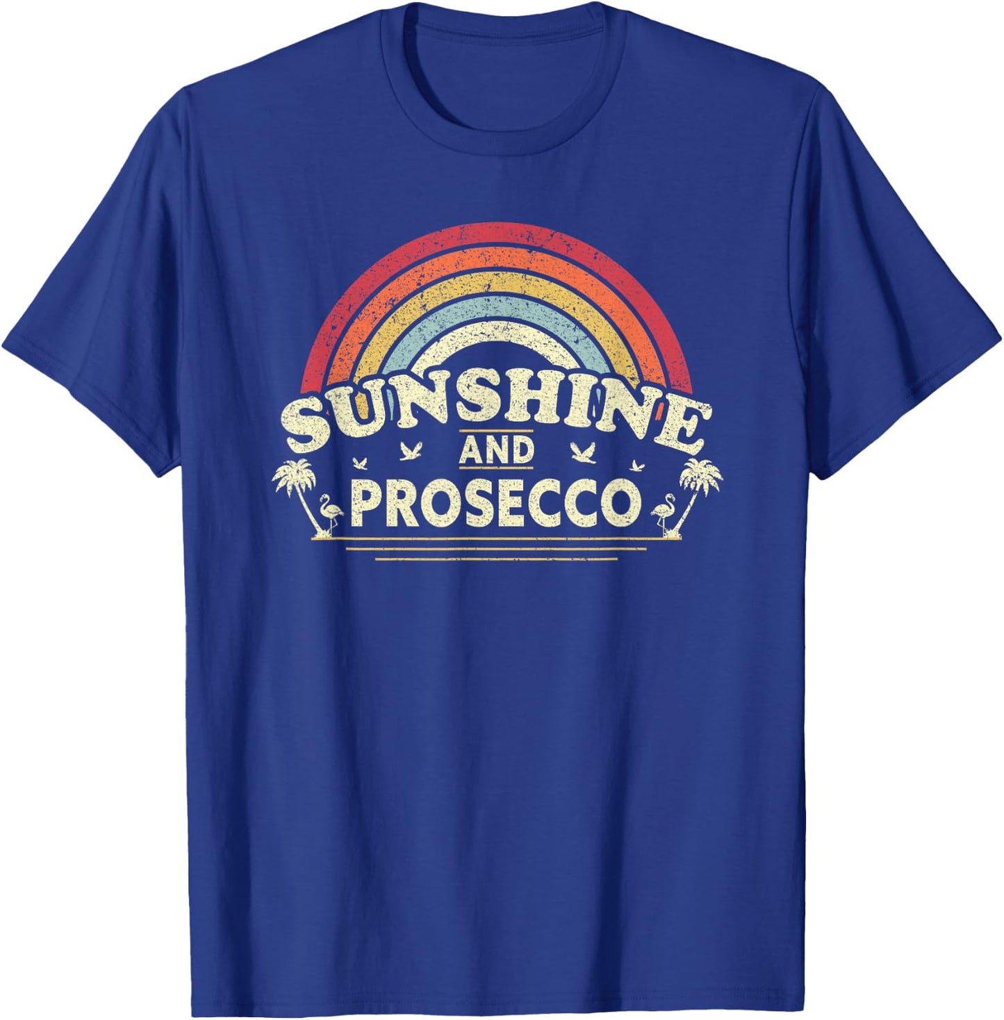 Prosecco, Sunshine and Prosecco Vintage Shirt Men Women T-Shirt - T-Shirt | Royal
