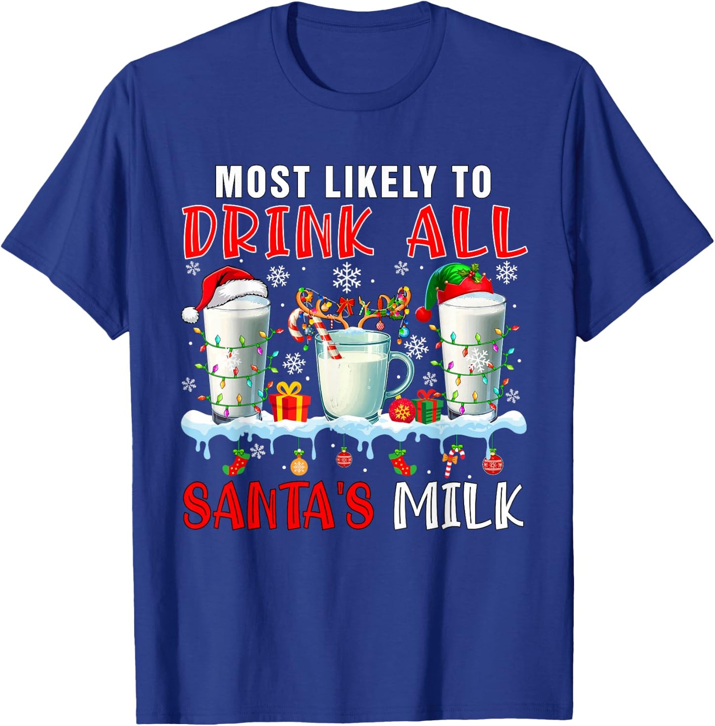 Most Like To Drink All Santa's Milk Xmas Naughty Santa Elf T-Shirt - T-Shirt | Royal