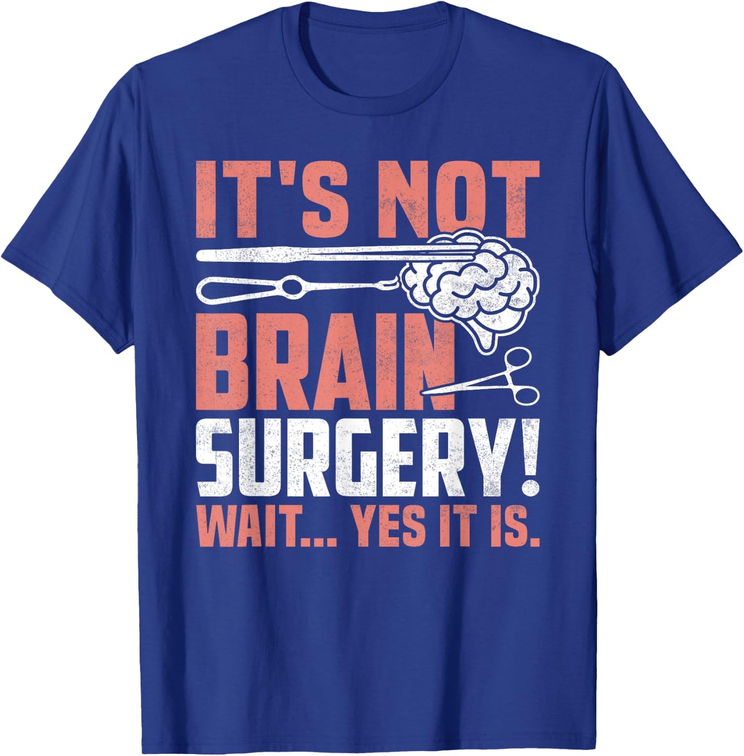 It's Not Brain Surgery - Funny Brain Surgeon and Patient T-Shirt - T-Shirt | Royal