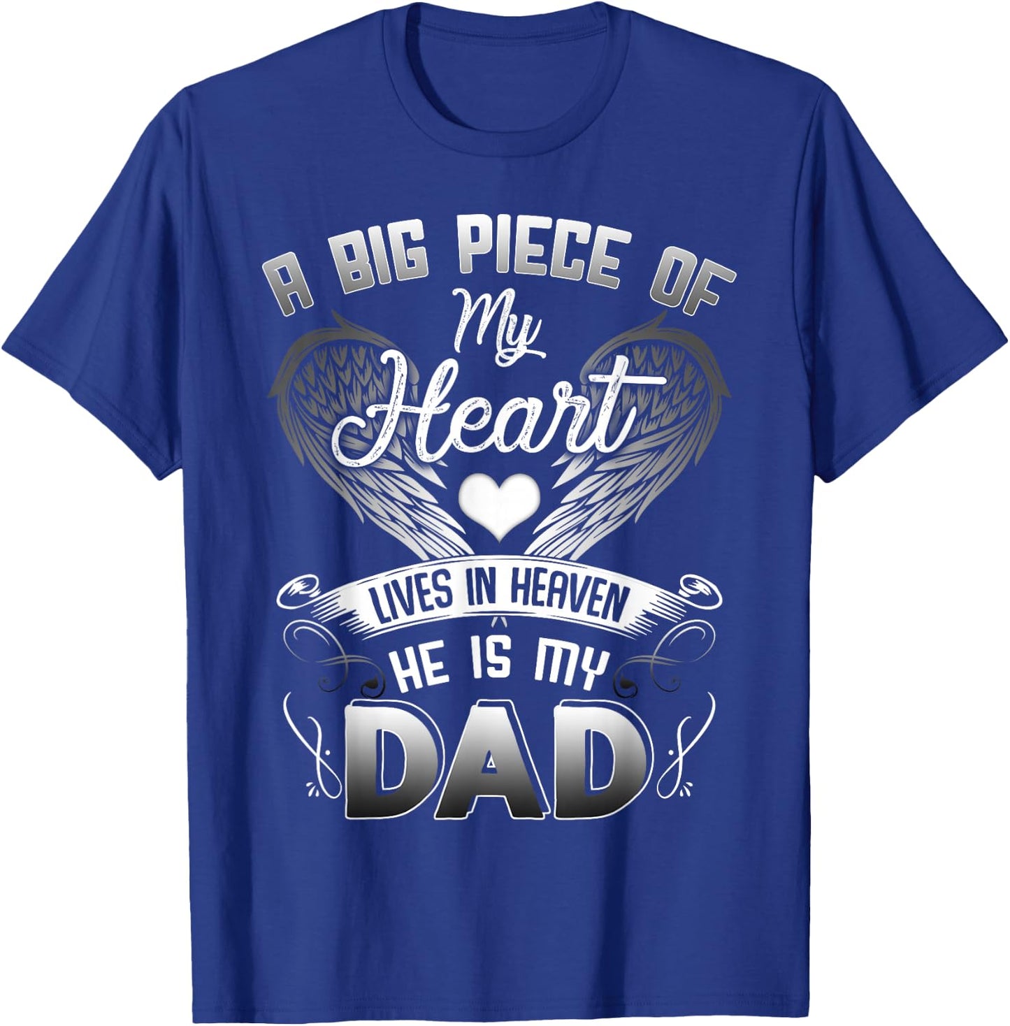 A Big Piece Of My Heart Lives In Heaven He Is My Dad T-Shirt - T-Shirt | Royal