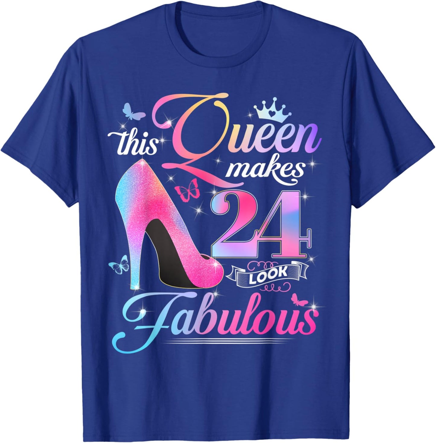 24th Birthday Gifts This Queen Makes 24 Look Fabulous T-Shirt - T-Shirt | Royal