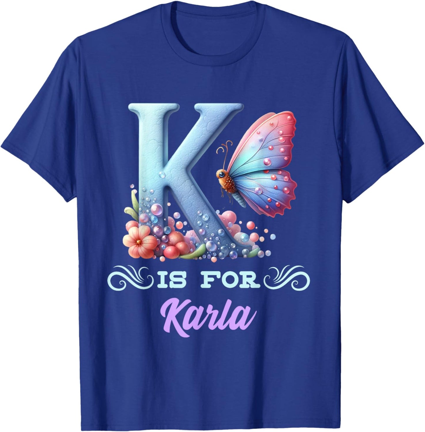 K Is For Karla Girly Butterfly And Flower Initial Name T-Shirt - T-Shirt | Royal