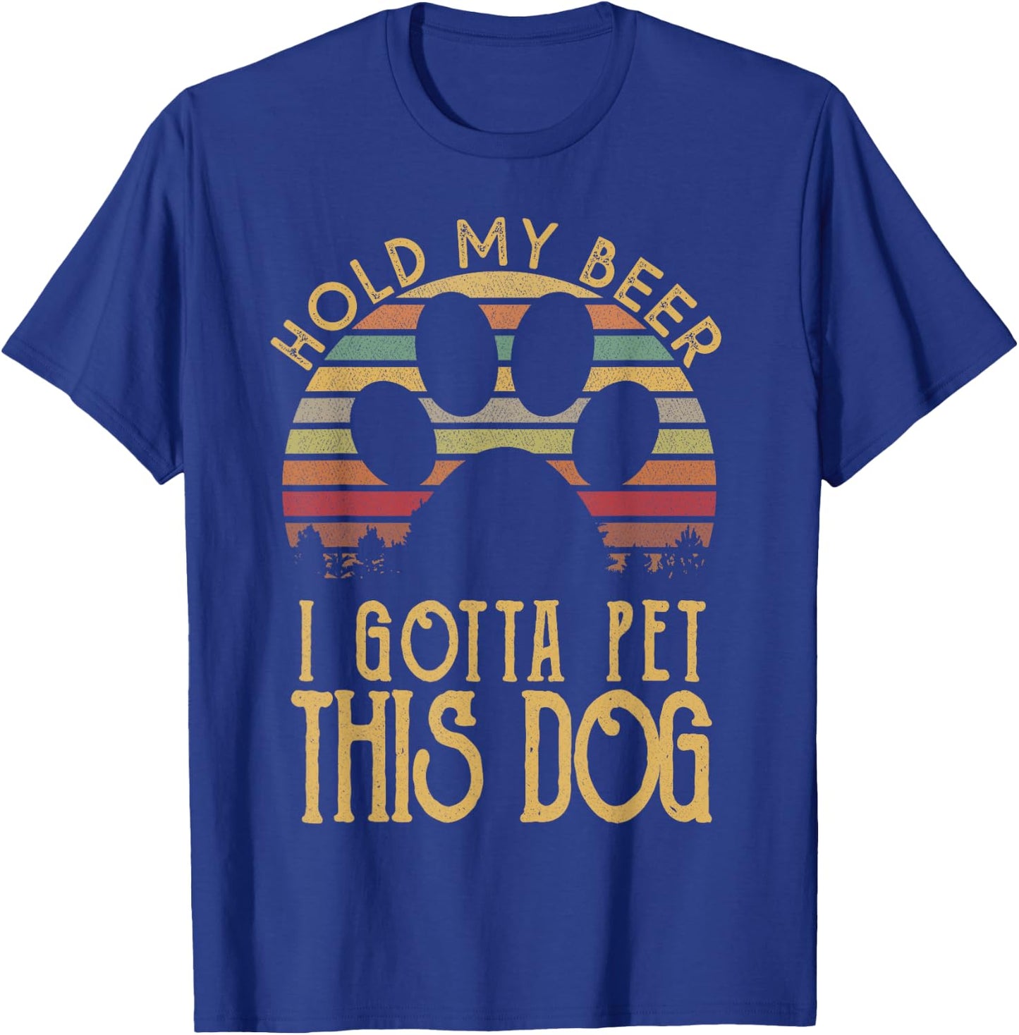 Hold My Beer I Gotta Pet This Dog Funny Drink Gift T-Shirt - T-Shirt | Royal