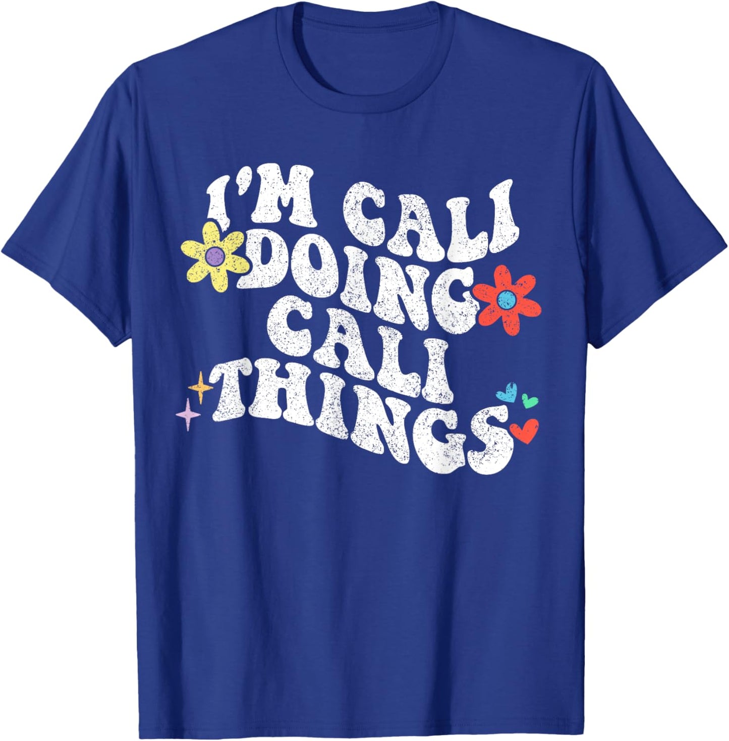Retro Groovy Im Cali Doing Cali Things Funny Mother's Day T-Shirt - T-Shirt | Royal