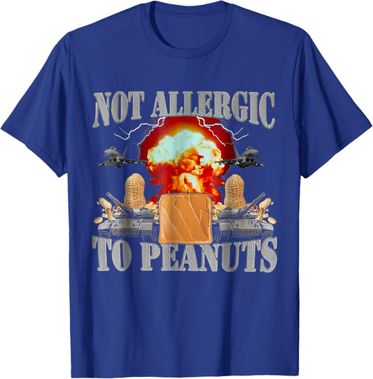 Not Allergic To Peanuts Funny Oddly Specific Dank Meme T-Shirt - T-Shirt | Royal