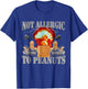 Not Allergic To Peanuts Funny Oddly Specific Dank Meme T-Shirt - T-Shirt | Royal