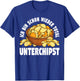 Ich Bin Schon Wieder Total Unterchipst Kartoffelchips Chips T-Shirt - T-Shirt | Royal