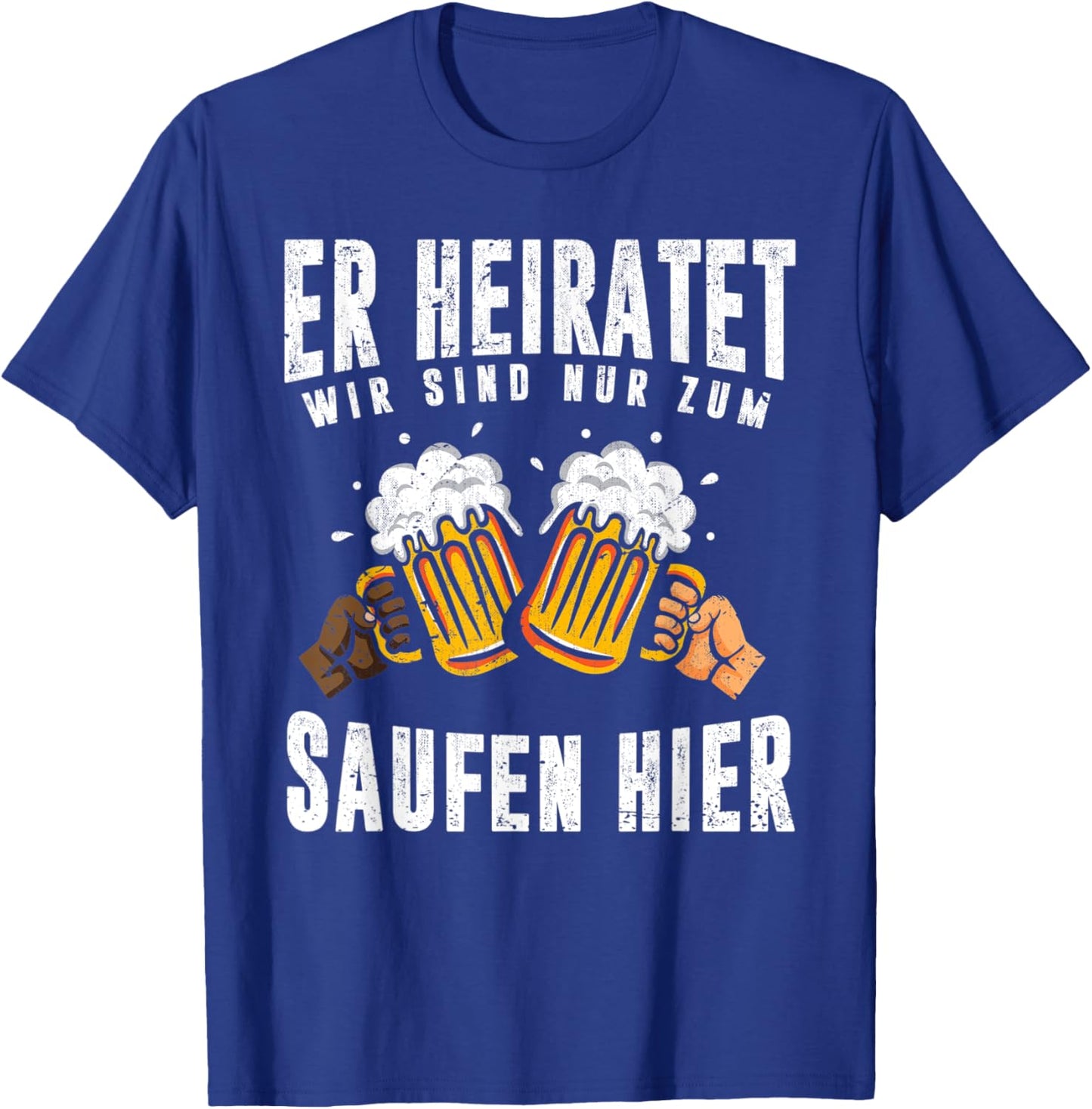 Herren Er heiratet wir sind nur zum Saufen hier Lustiges Männer JGA T-Shirt - T-Shirt | Royal