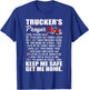 Truckers Prayer Keep Me Safe Get Me Home Hauler Truck Driver T-Shirt - T-Shirt | Royal