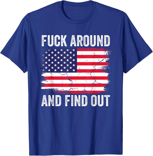 4th of July American Flag Fuck Around And Find Out T-Shirt - T-Shirt | Royal