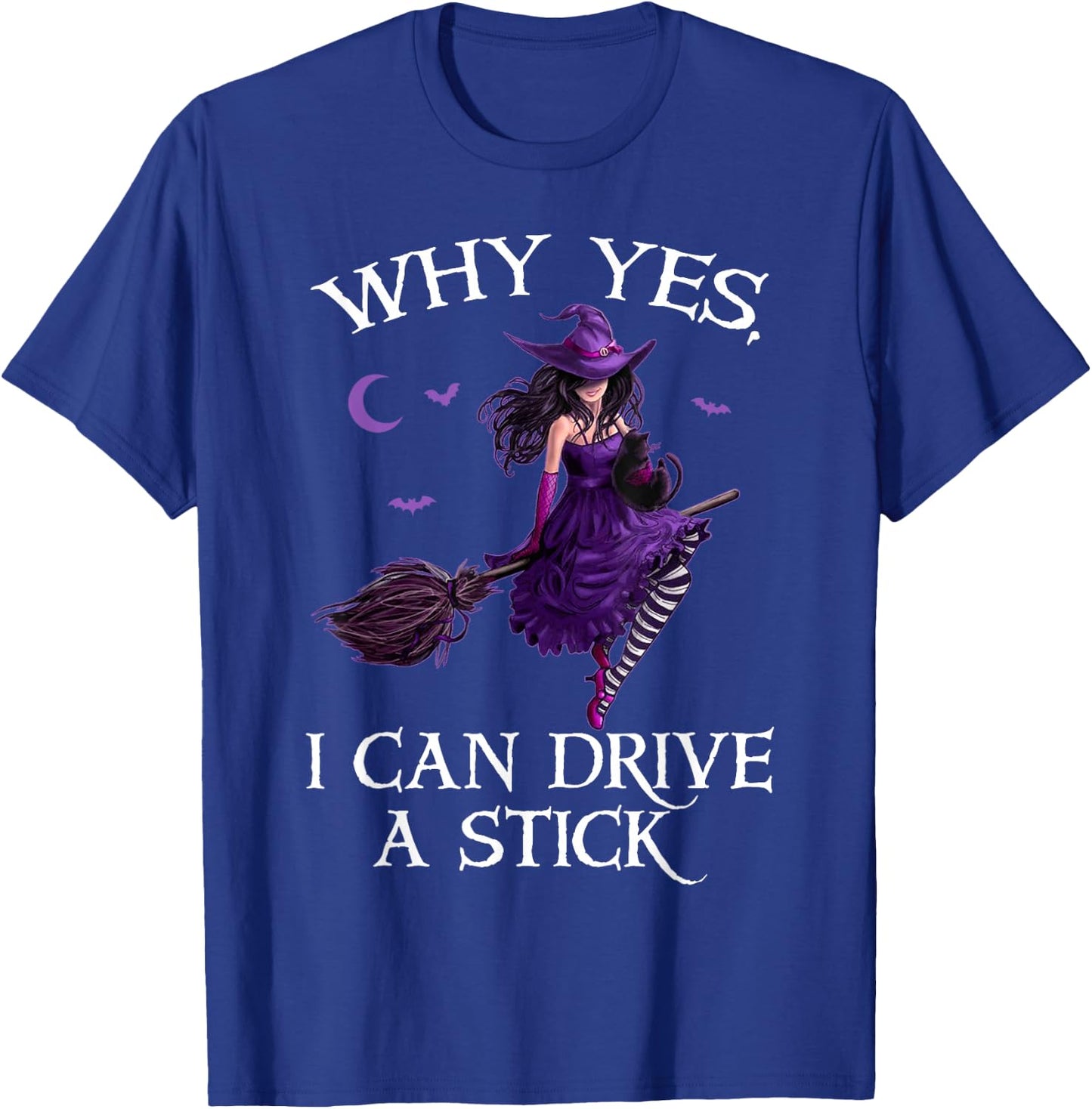 Why Yes I Can Drive a Stick Funny Halloween Witch Women Girl T-Shirt - T-Shirt | Royal