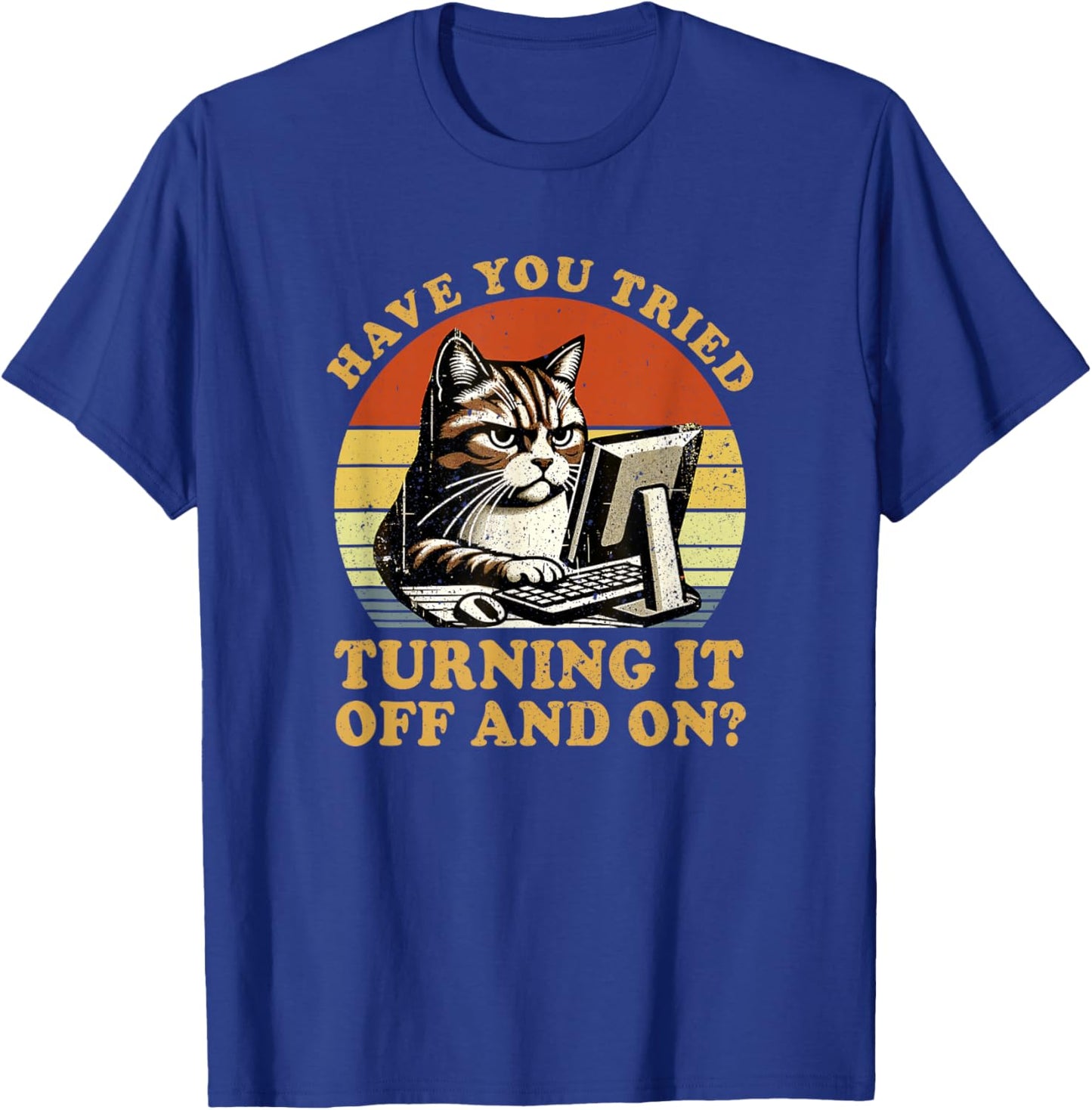 Have You Tried Turning It Off And On Tech-Support Humor Cat T-Shirt - T-Shirt | Royal