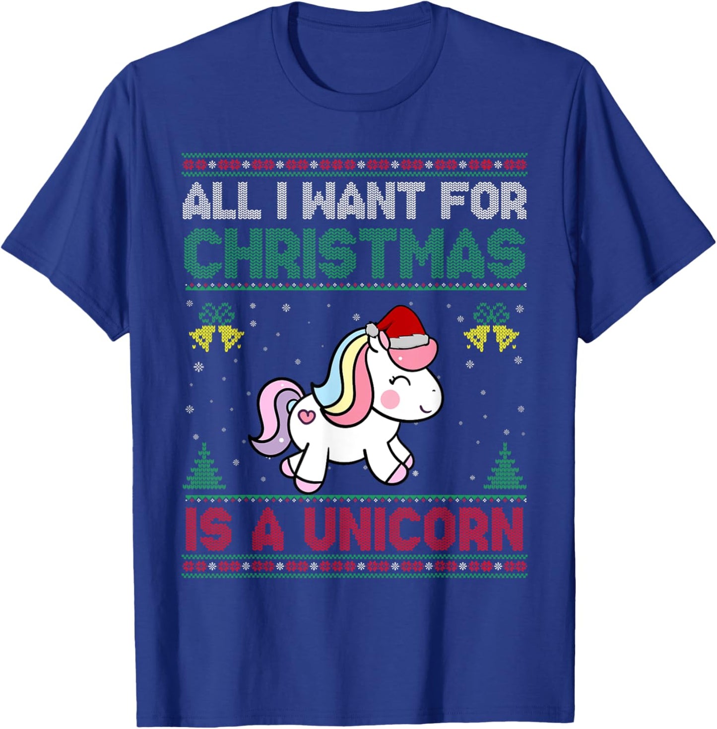 All I Want For Christmas Is A Unicorn Ugly Sweater T-Shirt - T-Shirt | Royal
