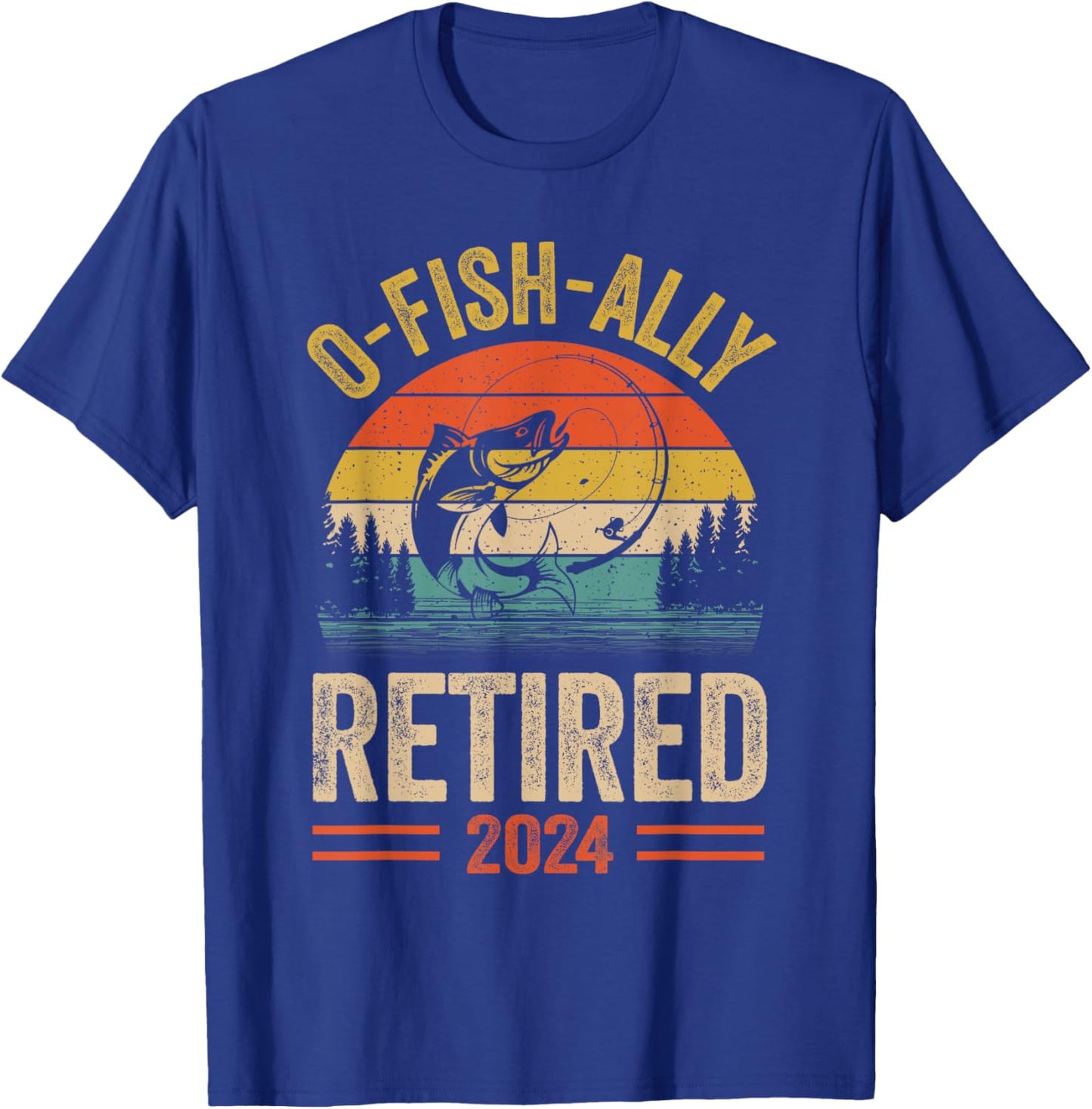 Retirement Shirt 2024 Fisherman O-Fish-Ally Retired 2024 T-Shirt - T-Shirt | Royal