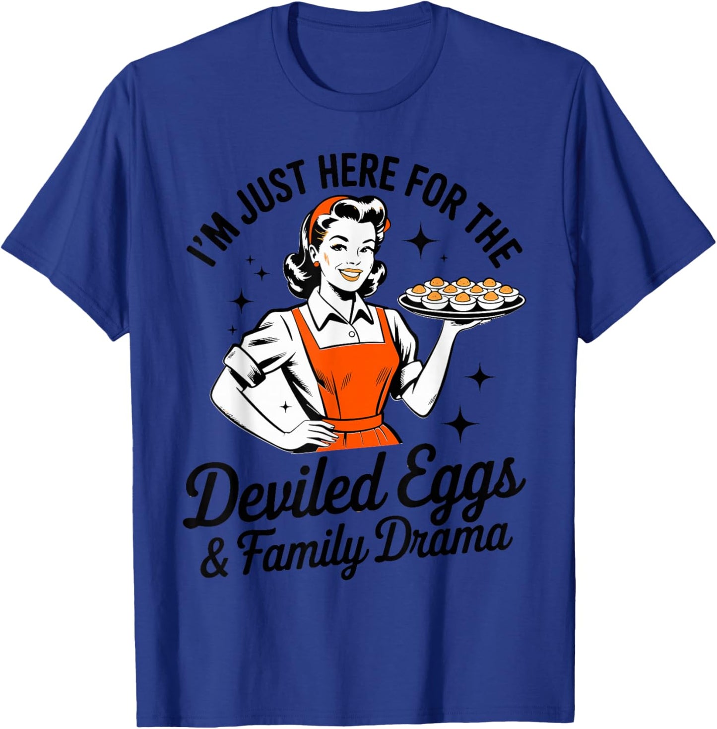 I'm Just Here for The Deviled Eggs Family Drama Deviled Egg T-Shirt - T-Shirt | Royal