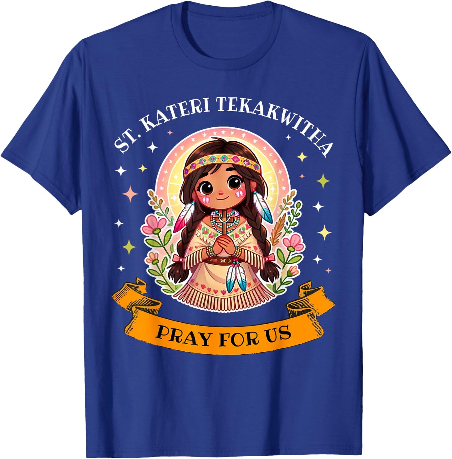 St. Kateri Tekakwitha Catholic Saint Pray for Us for Kids T-Shirt - T-Shirt | Royal