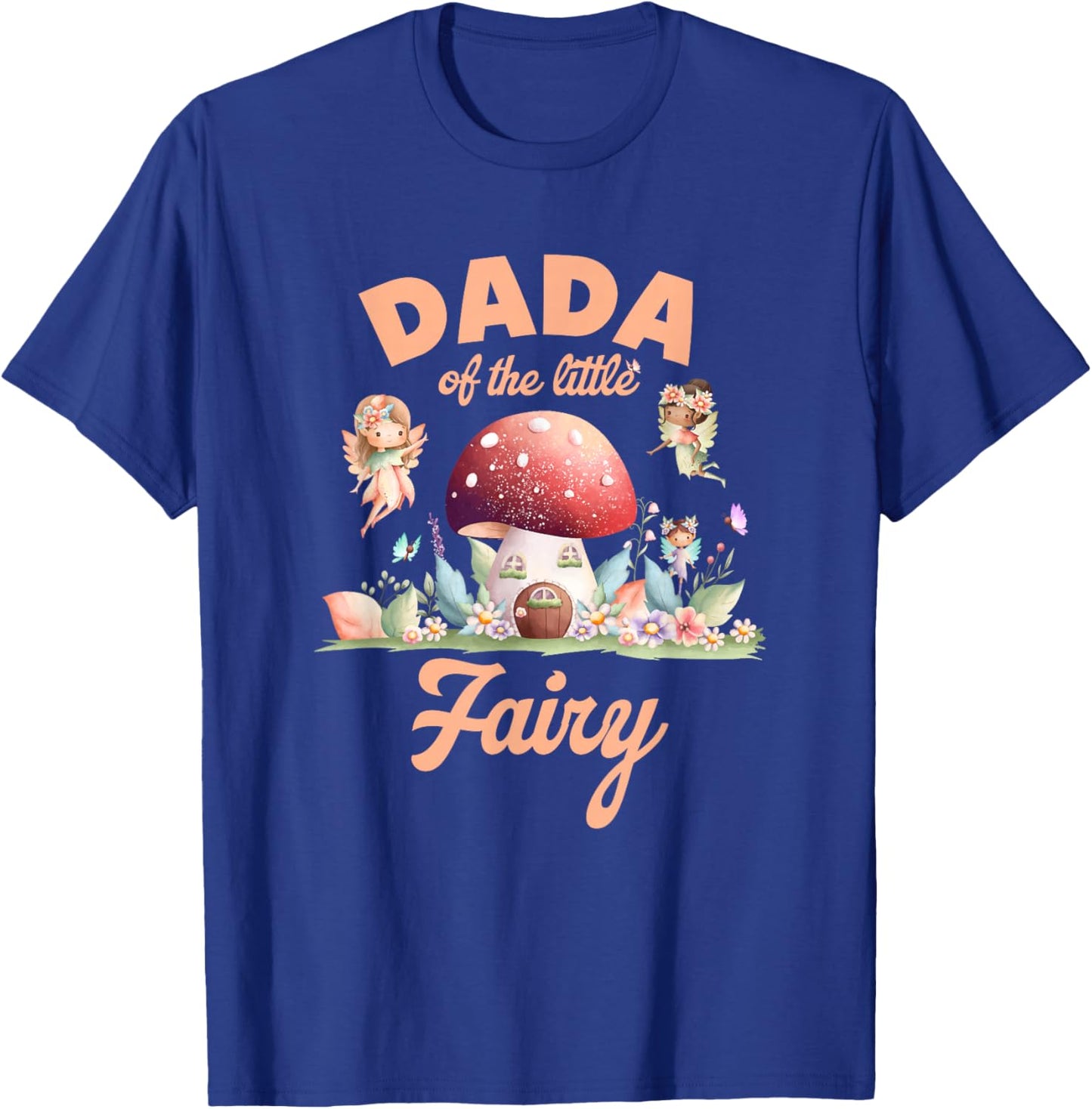 Dada of The Little Fairy 1St Birthday Girl Fairytale T-Shirt - T-Shirt | Royal