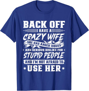 Back Off I Have A Crazy Wife & I'm Not Afraid To Use Her T-Shirt - T-Shirt | Royal