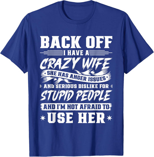 Back Off I Have A Crazy Wife & I'm Not Afraid To Use Her T-Shirt - T-Shirt | Royal