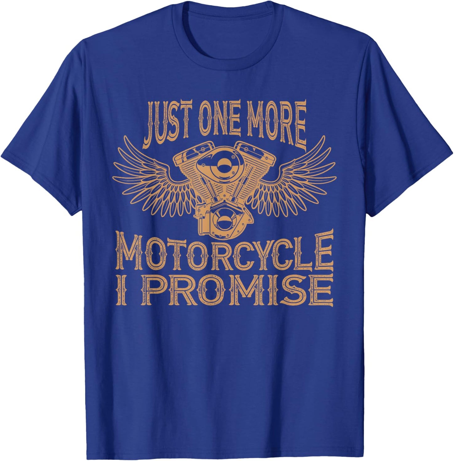 Just One More Motorcycle I Promise Biker Gift T shirt T-Shirt - T-Shirt | Royal