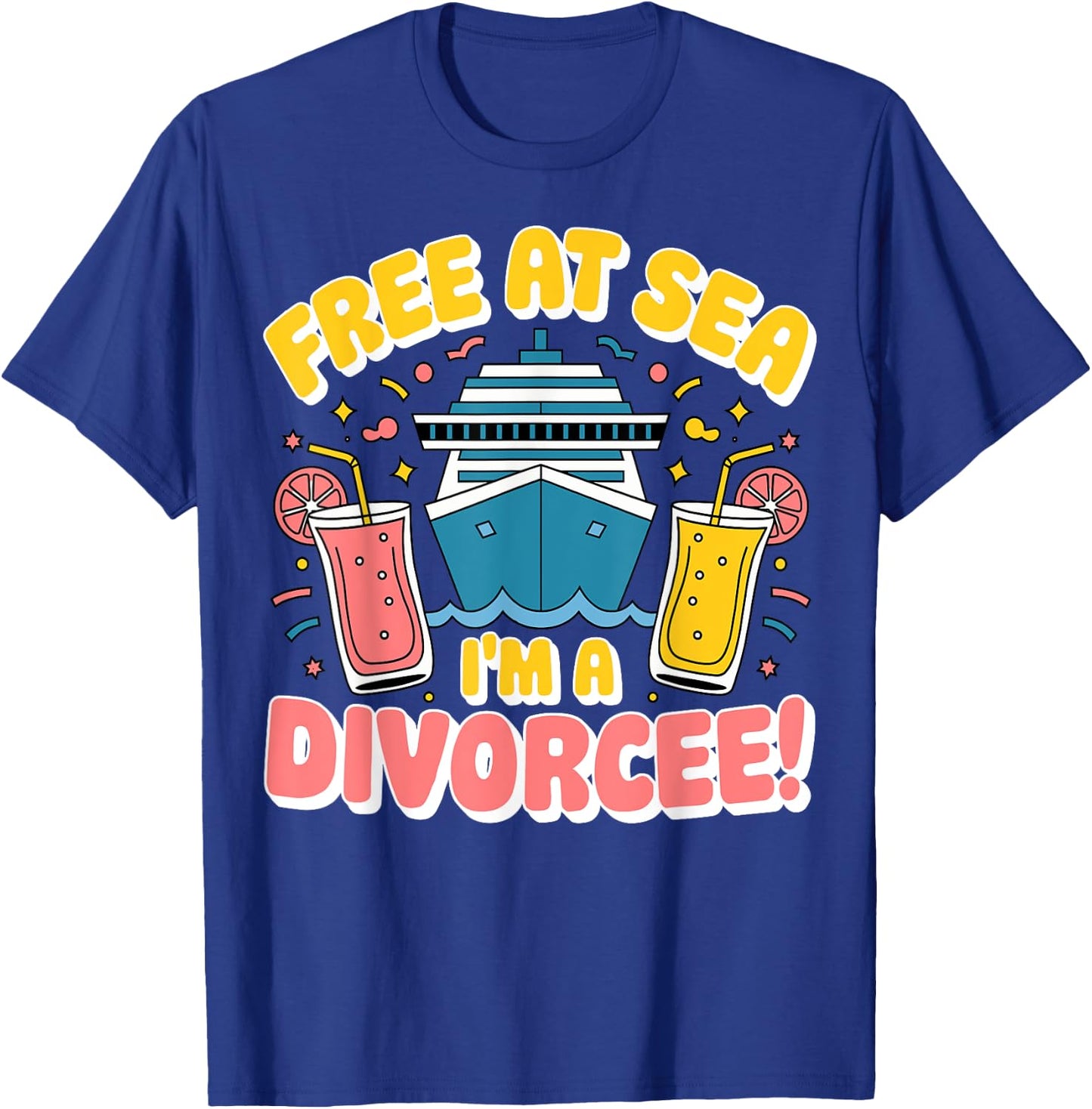 Cruise Cruising Divorce Party - Free at Sea I'm a Divorcee T-Shirt - T-Shirt | Royal