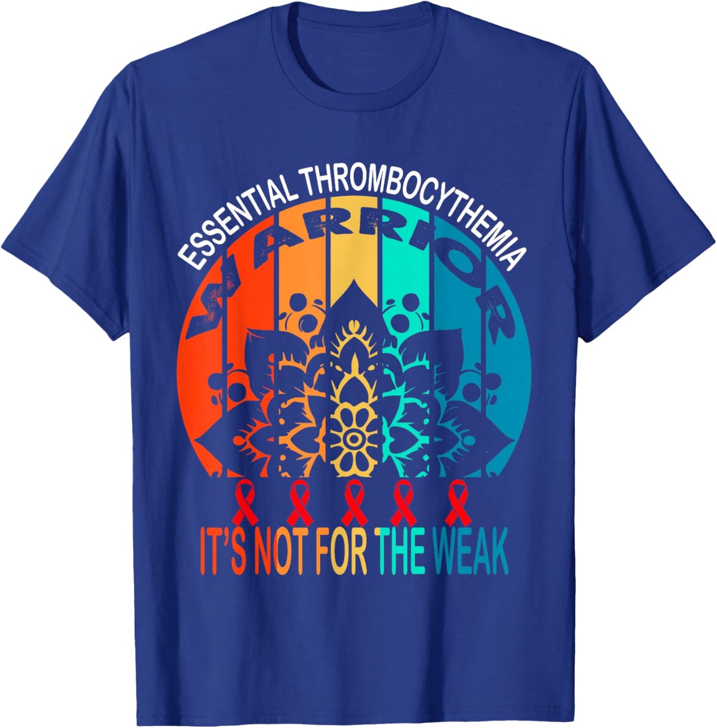 Essential Thrombocythemia warrior It's Not For The Weak T-Shirt - T-Shirt | Royal