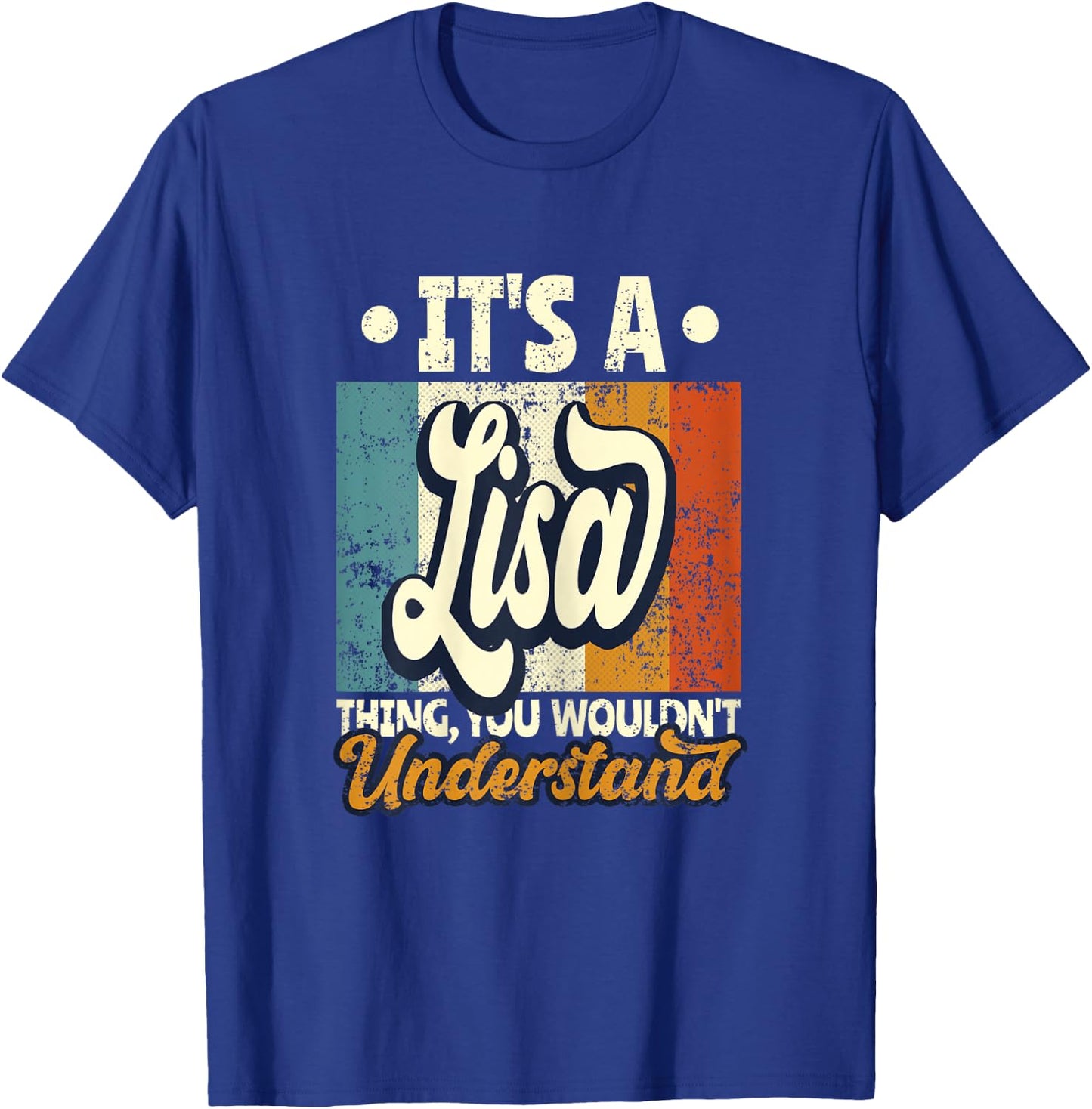 It's A Lisa Thing You Wouldn't Understand T-Shirt - T-Shirt | Royal