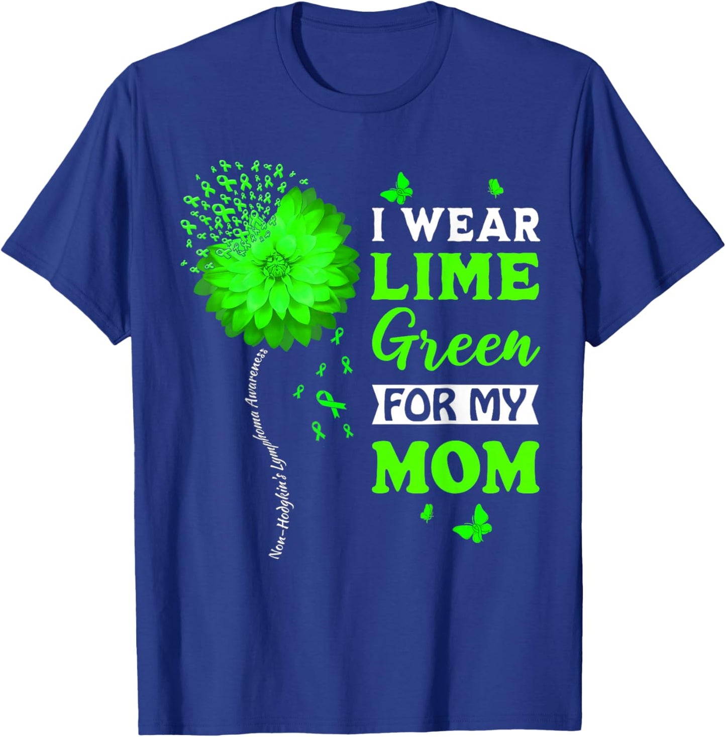 I Wear Lime Green For My Mom Non-Hodgkin's Lymphoma Warrior T-Shirt - T-Shirt | Royal