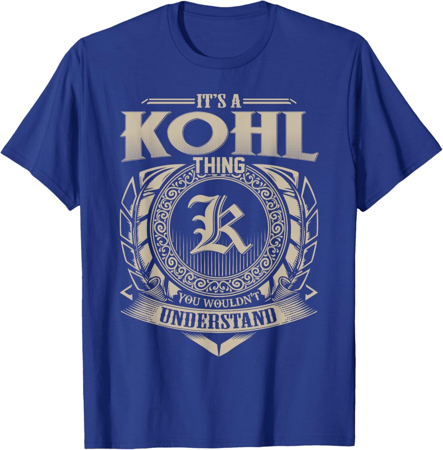 It's A KOHL Thing You Wouldn't Understand Name Vintage T-Shirt - T-Shirt | Royal