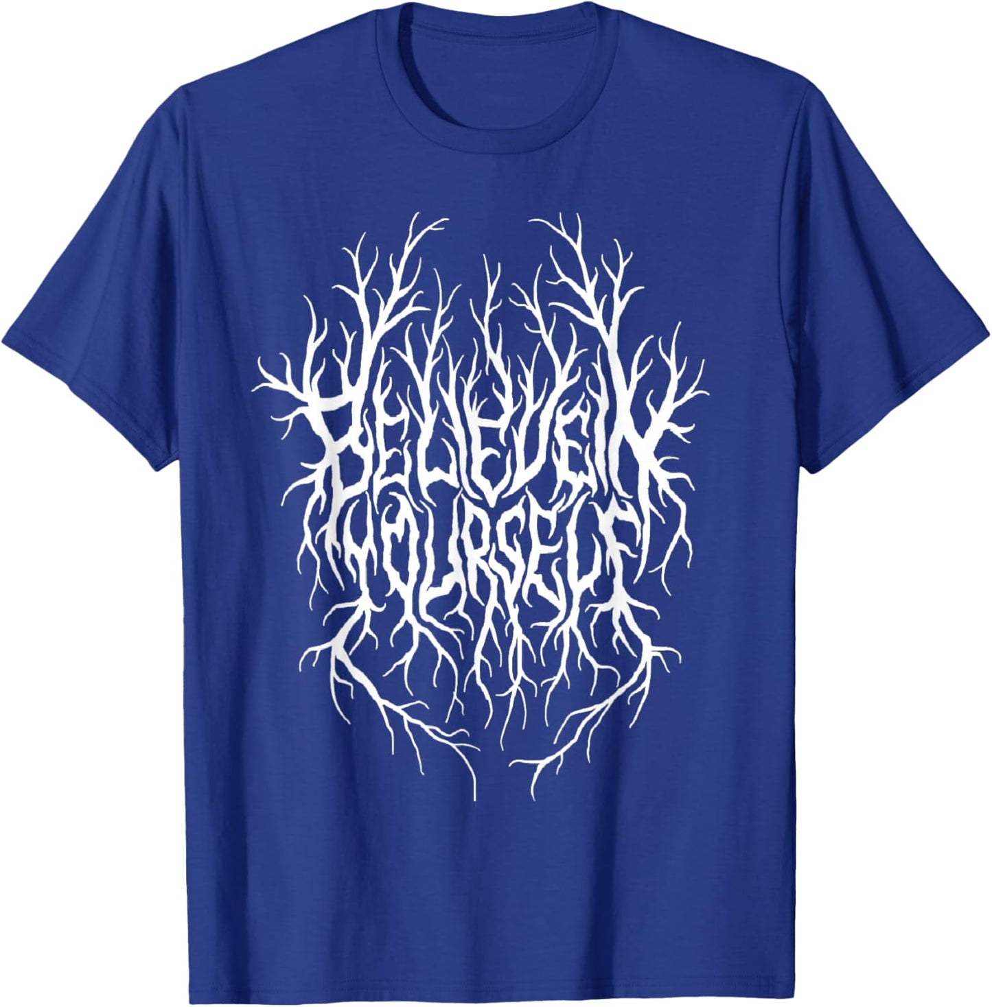 Believe In Yourself Black Metal Parody Funny Typography T-Shirt - T-Shirt | Royal