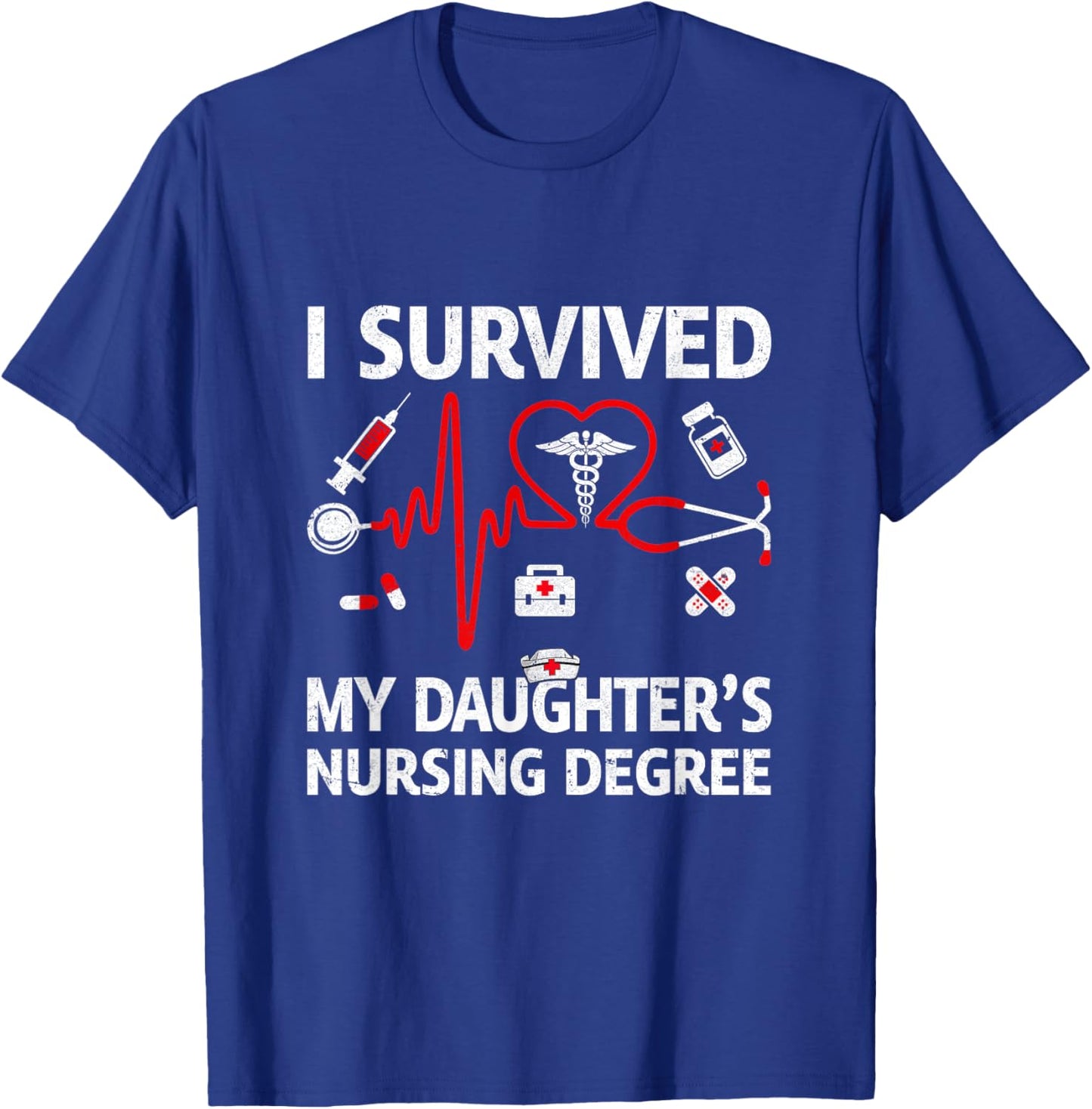 I Survived My Daughter'S Nursing Degree Proud Mom Nurse T-Shirt - T-Shirt | Royal