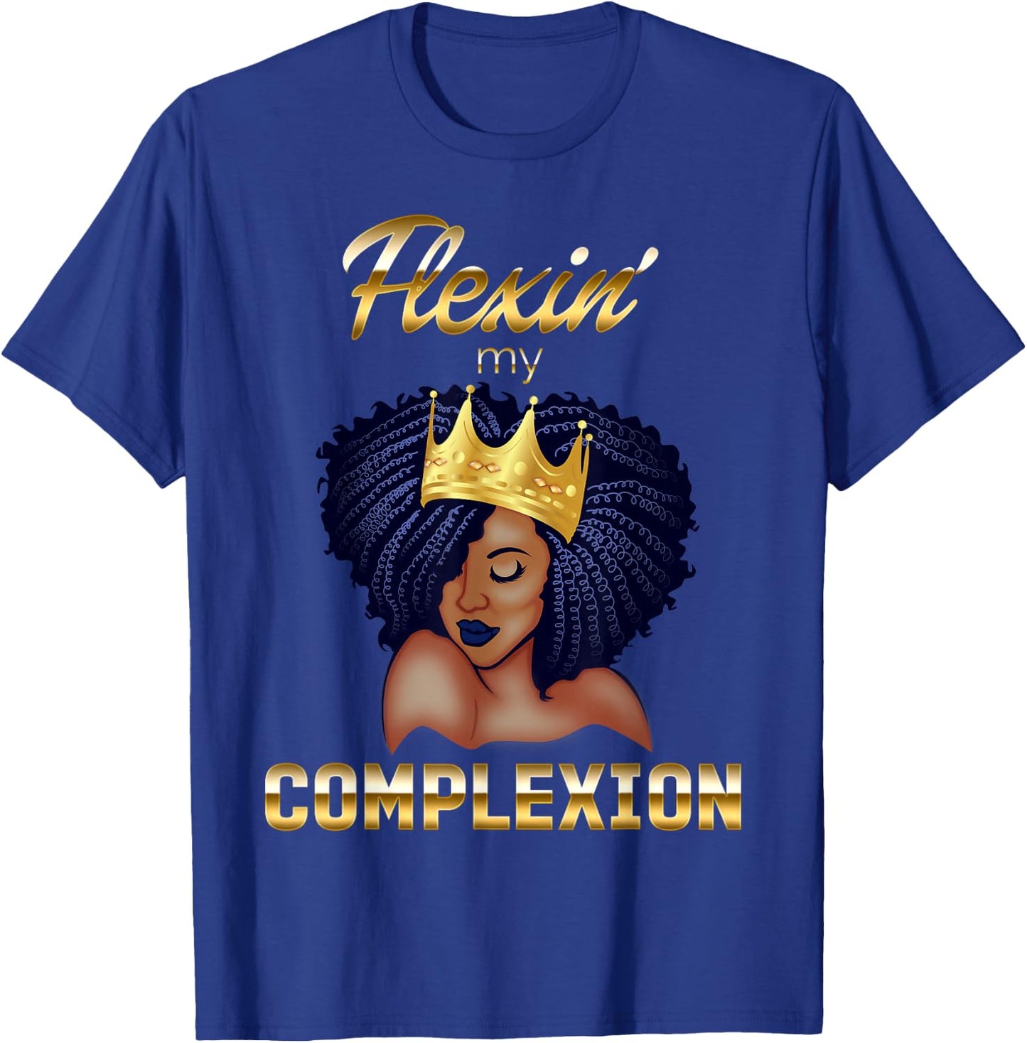 Flexing My Complexion Melanin Poppin' Black Queen T-Shirt - T-Shirt | Royal