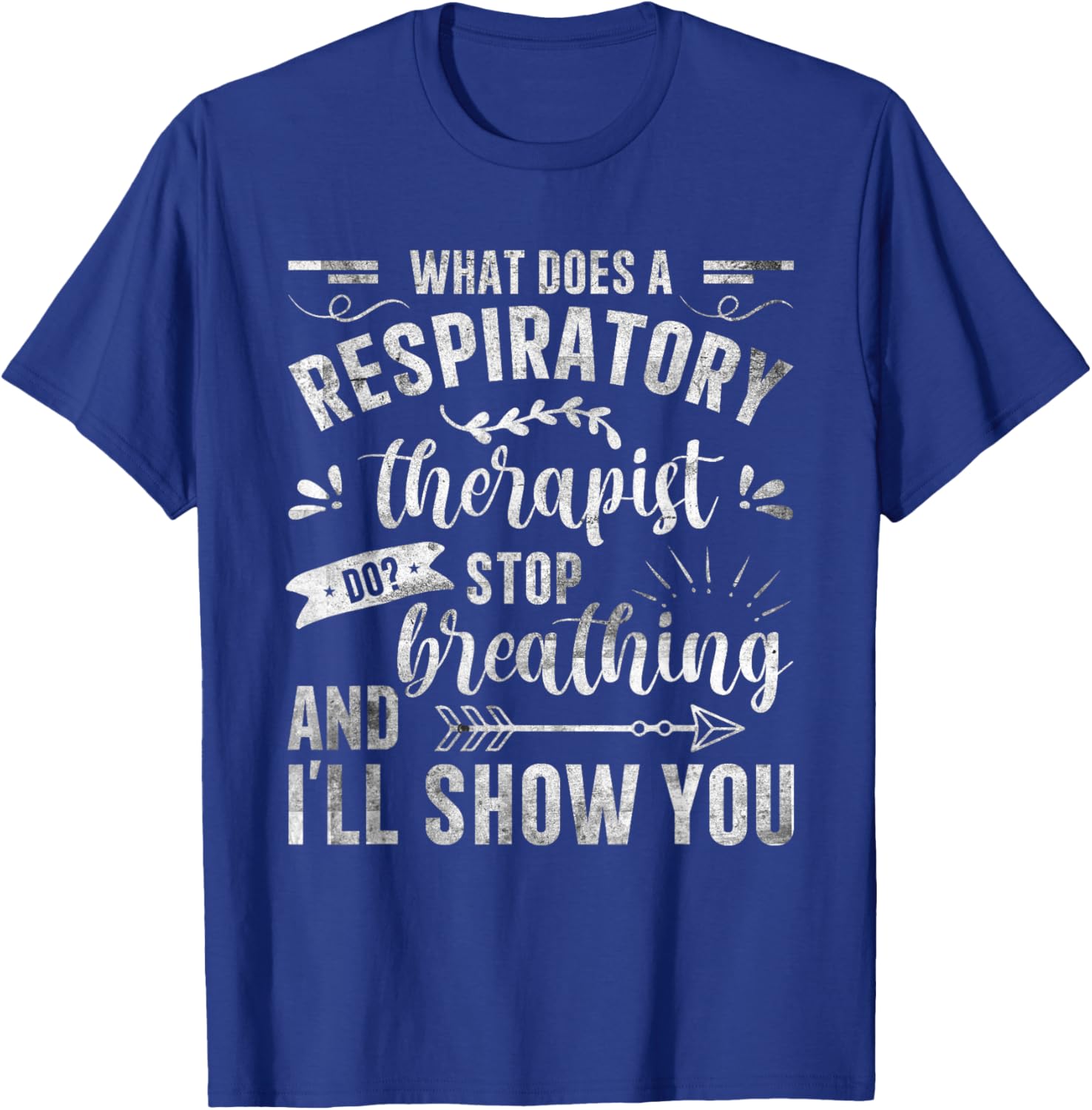 Respiratory Therapy - What Does A Respiratory Therapist Do T-Shirt - T-Shirt | Royal