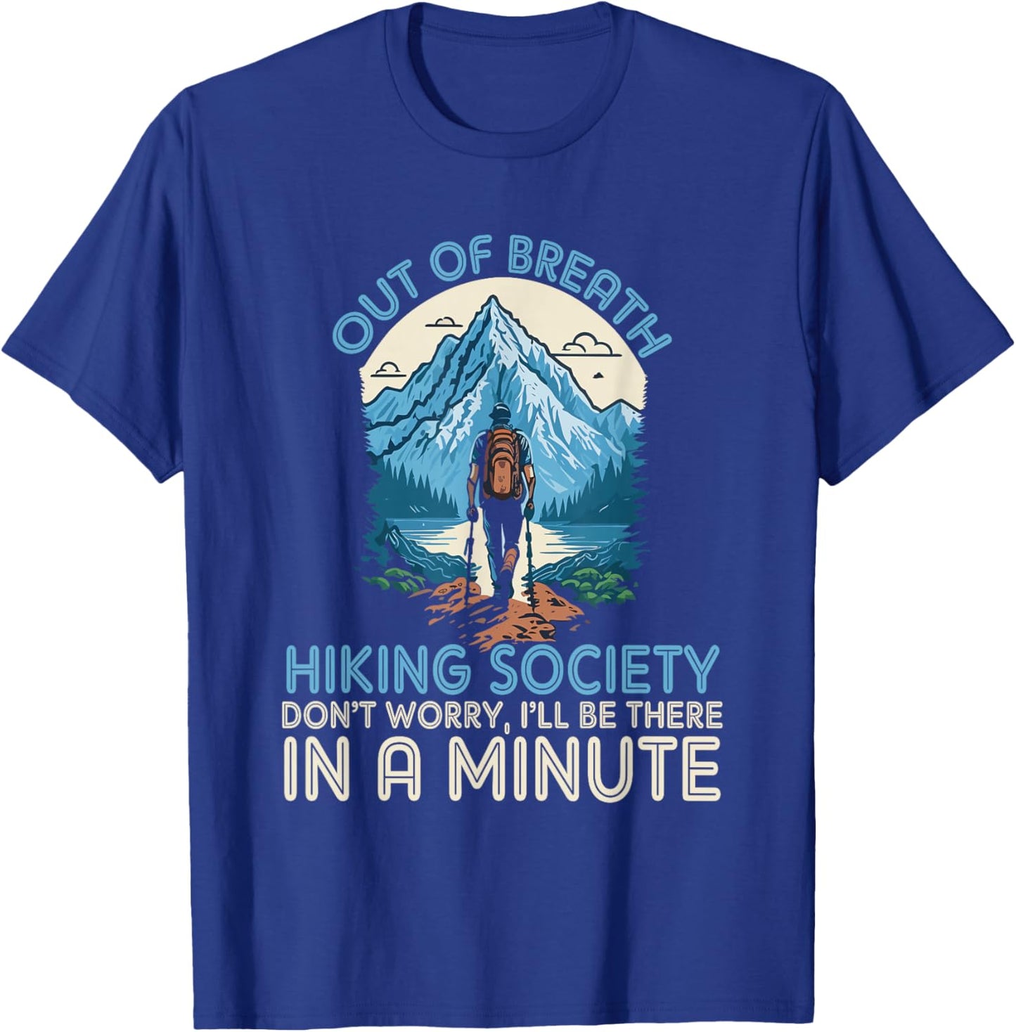 Out of Breath Hiking Team Society Don't Worry We'll Be There T-Shirt - T-Shirt | Royal