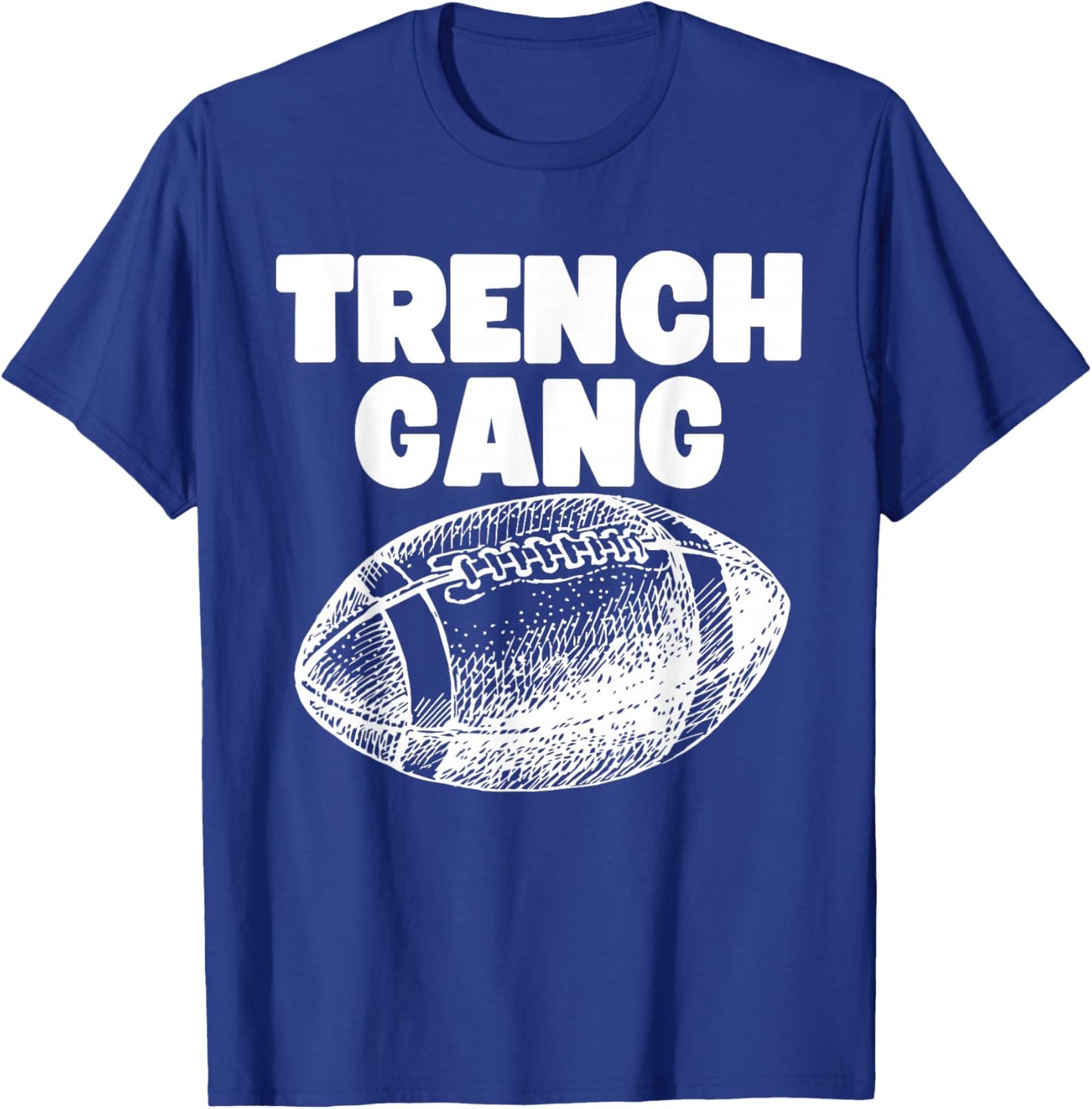 "Trench Gang" Design, For Football Linemen, Lead the Charge! T-Shirt - T-Shirt | Royal