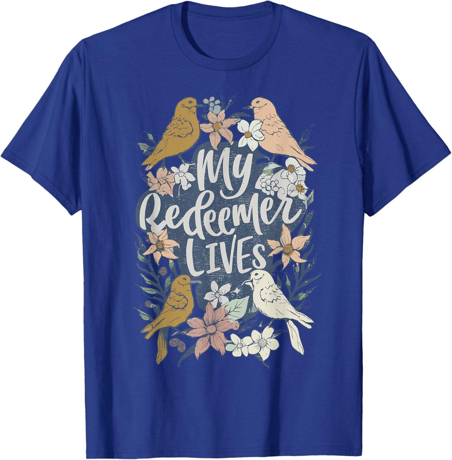 Easter My Redeemer Lives Vintage Jesus-Floral Bird Clothing T-Shirt - T-Shirt | Royal