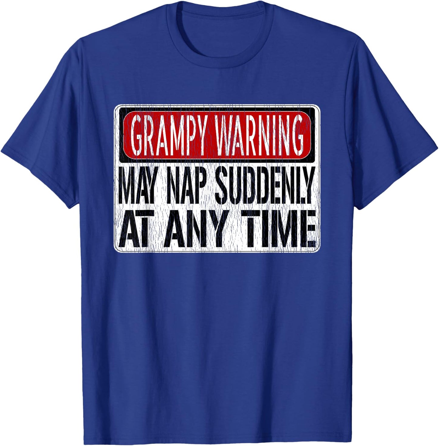 Funny Grampy Warning Sign - May Nap Suddenly At Any Time T-Shirt - T-Shirt | Royal