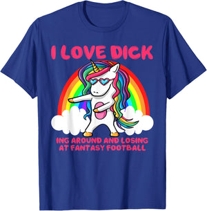 I Love Dick Fantasy Football Loser Trophy Unicorn Rainbow T-Shirt - T-Shirt | Royal