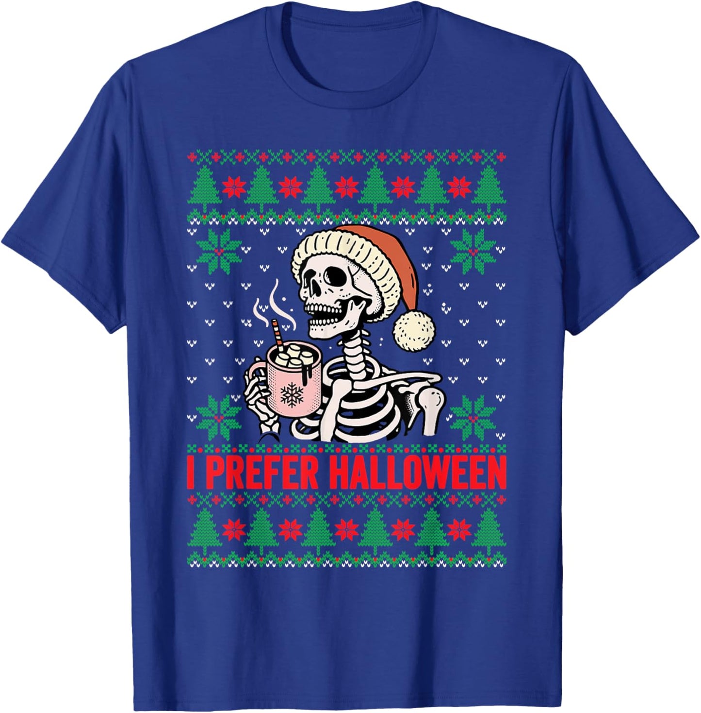 I Prefer Halloween Christmas Sweater Funny Holiday Ugly Xmas T-Shirt - T-Shirt | Royal