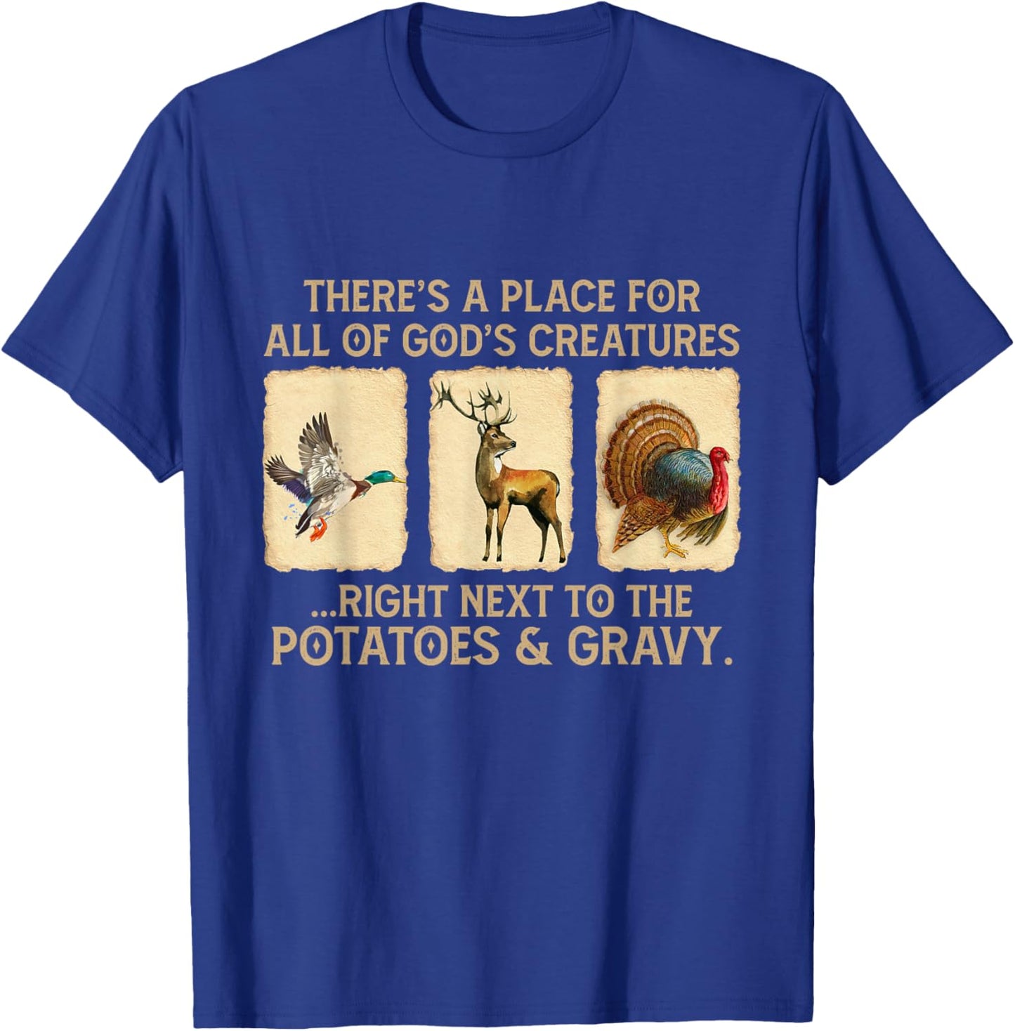 There's A Place For All Of God's Creatures T-Shirt - T-Shirt | Royal