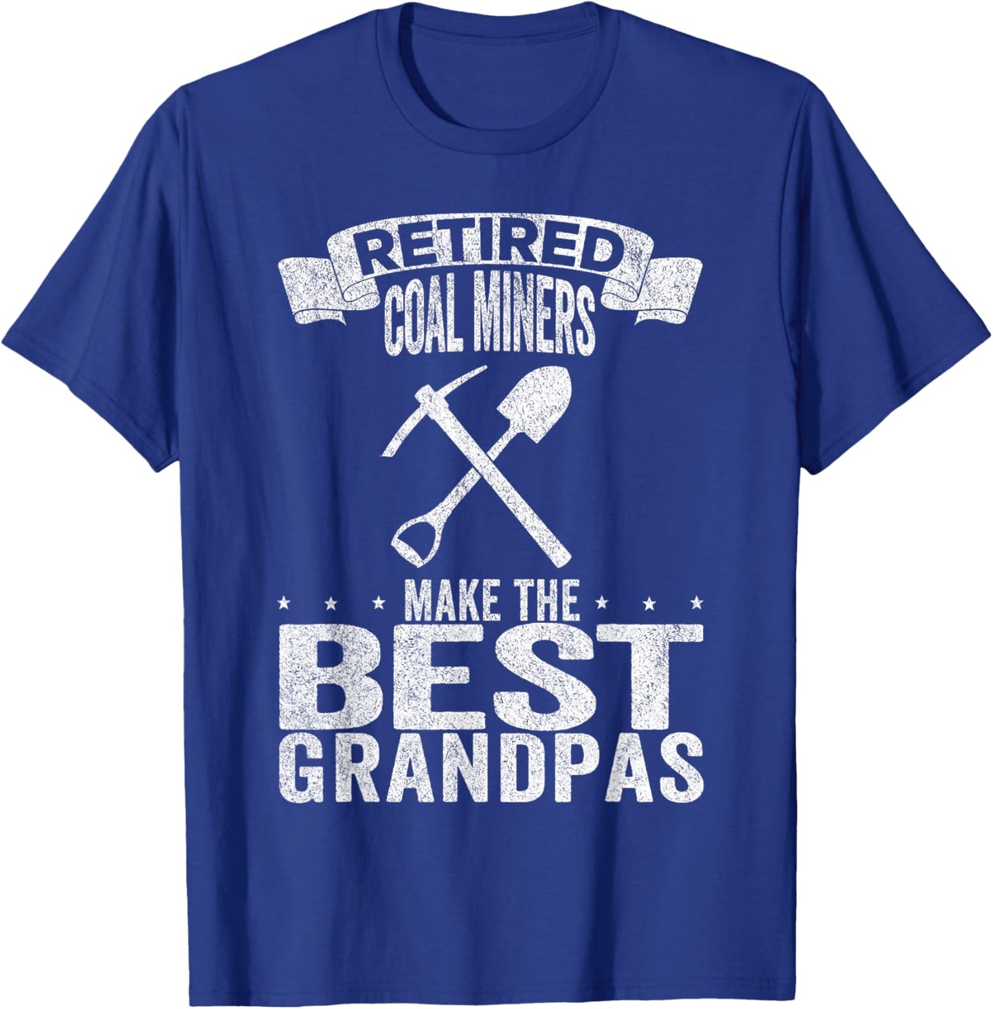 Retired Coal Miners Make The Best Grandpas Coal Miner T-Shirt - T-Shirt | Royal