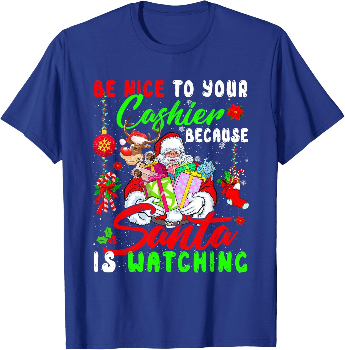 Be Nice To Your Cashier Santa Is Watching Christmas Santa T-Shirt - T-Shirt | Royal