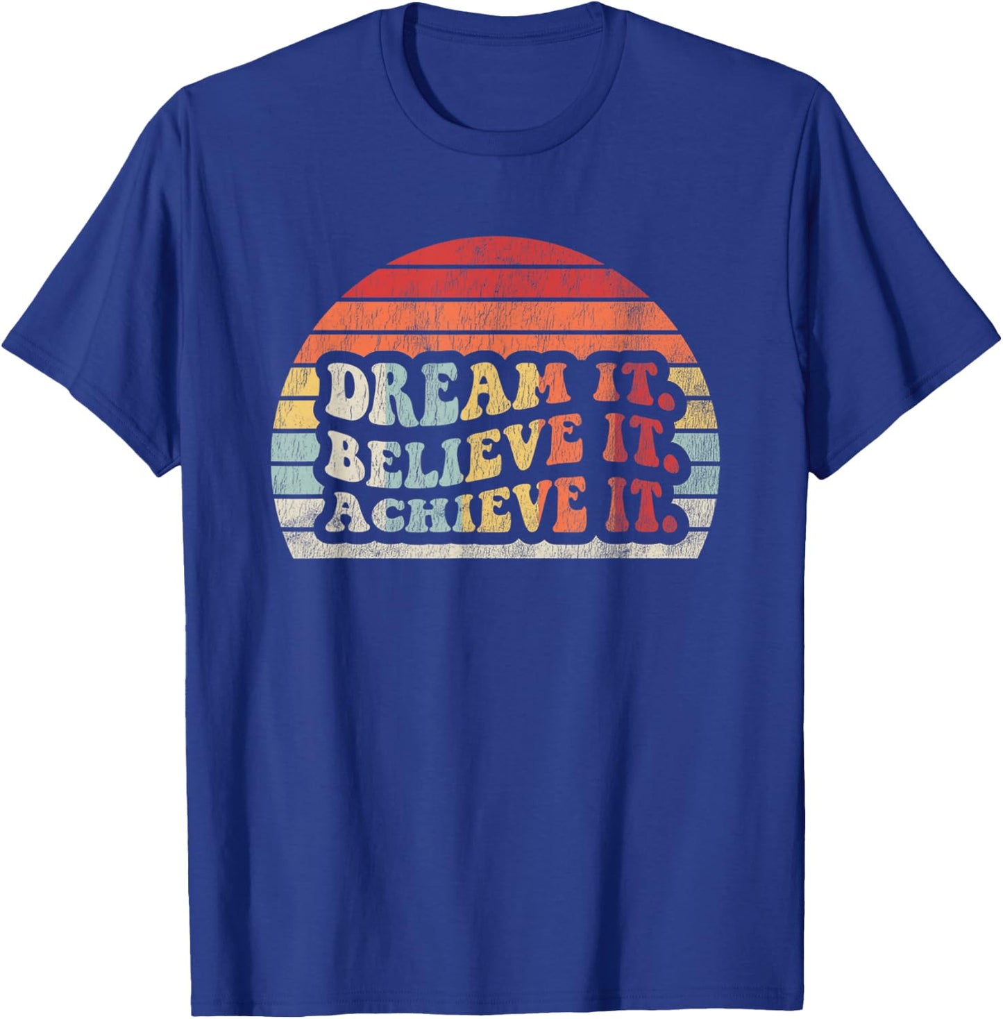 Dream It Believe It Achieve It Retro Style T-Shirt - T-Shirt | Royal