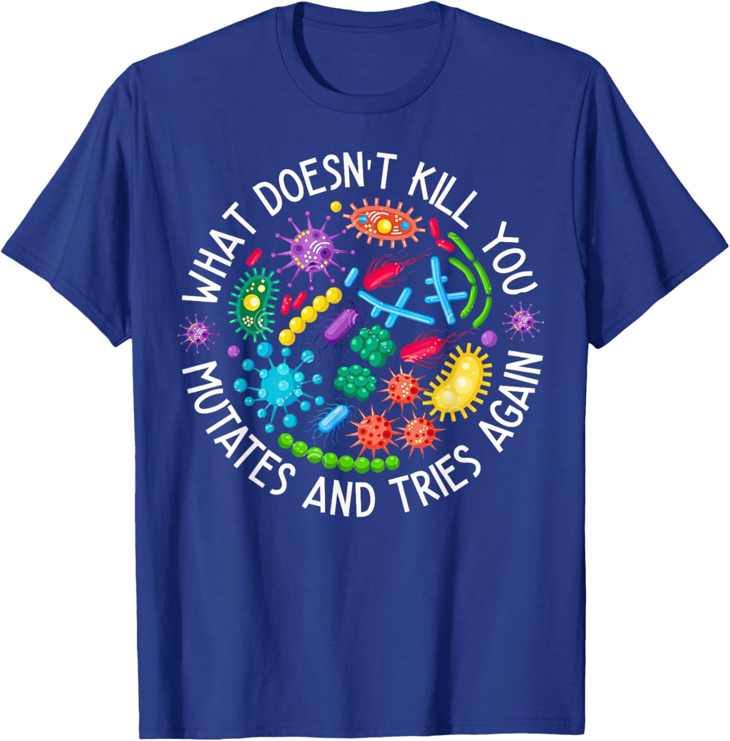 What Doesn't Kill You Mutates And Tries Again Lab Week 2024 T-Shirt - T-Shirt | Royal
