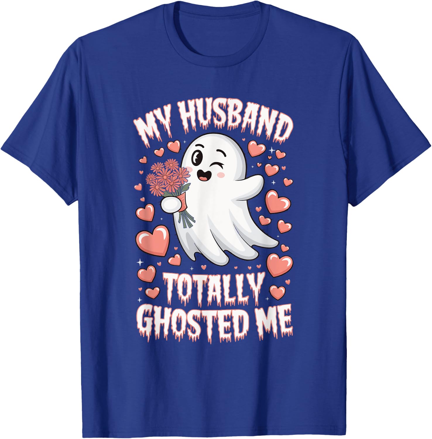 My Husband Totally Ghosted Me T-Shirt - T-Shirt | Royal