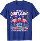 Funny Quilting Flamingo Sewing I'm In A Quilting Gang Sassy T-Shirt - T-Shirt | Royal