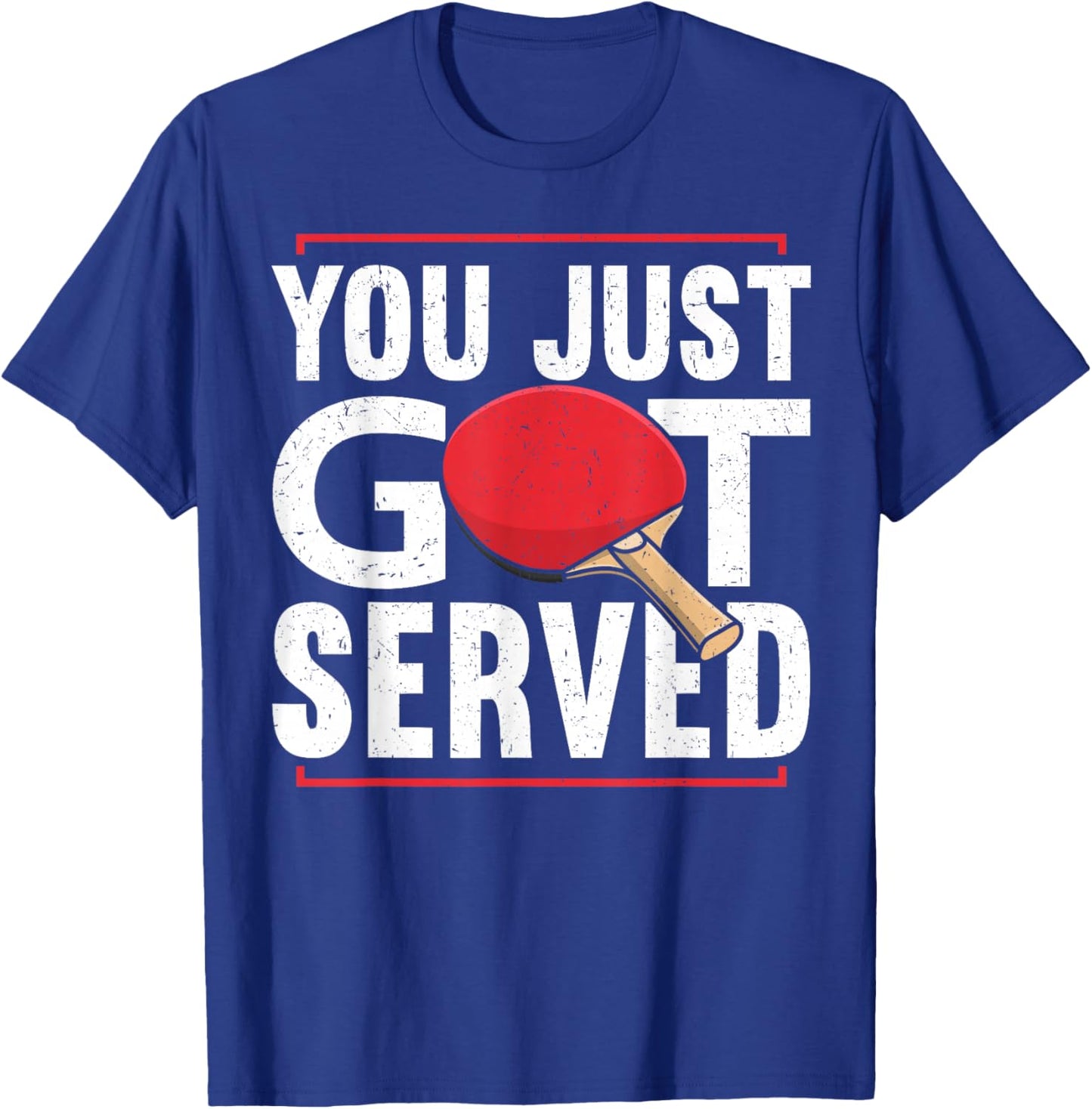 You Just Got Served | Funny Table Tennis T-Shirt - T-Shirt | Royal