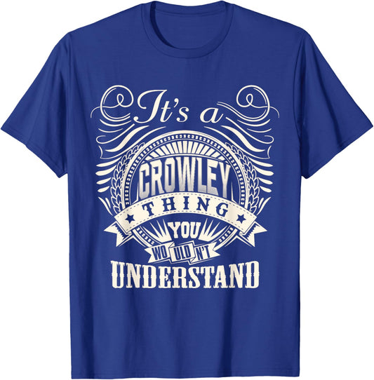 It's A CROWLEY Thing You Wouldn't Understand CROWLEY Family T-Shirt - T-Shirt | Royal