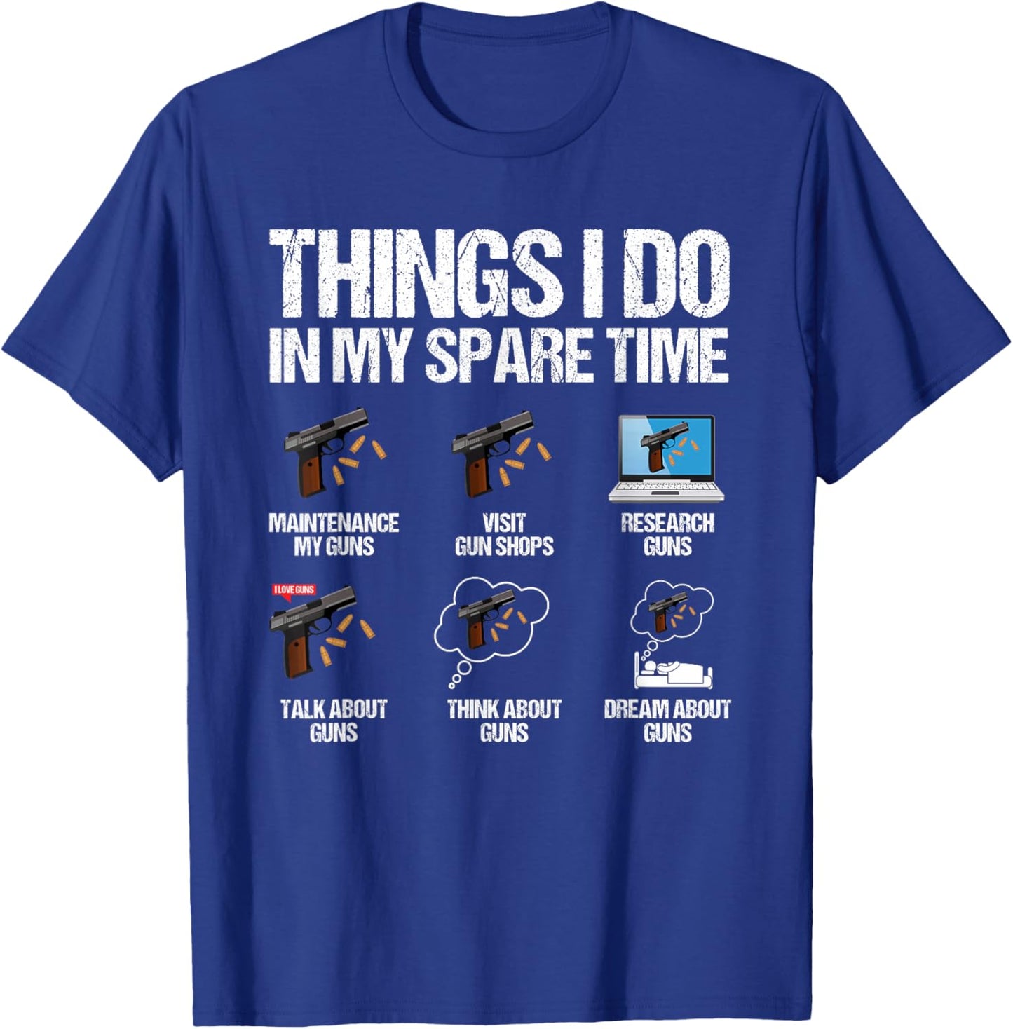 Things I Do In My Spare Time Funny Gun Lover Enthusiast T-Shirt - T-Shirt | Royal